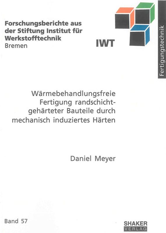 Wärmebehandlungsfreie Fertigung randschichtgehärteter Bauteile durch mechanisch induziertes Härten