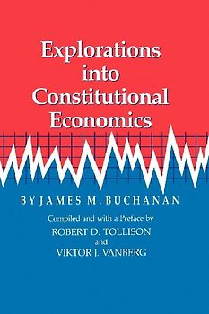 Explorations Into Constitutional Economics