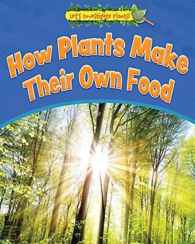 How Plants Make Their Own Food (Let's Investigate Plants!)