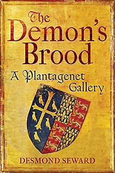 The Demon's Brood: The Plantagenet Dynasty that Forged the English Nation