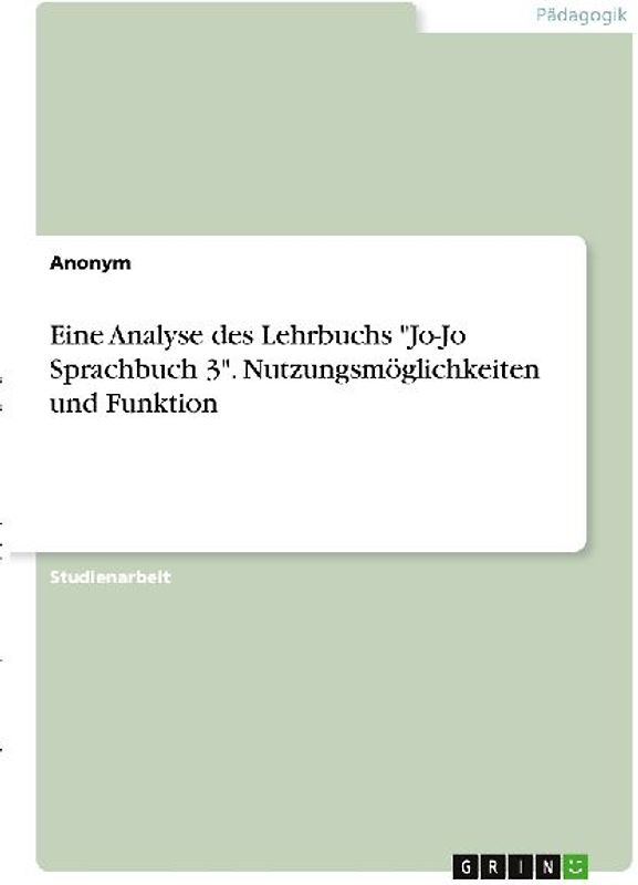 Eine Analyse des Lehrbuchs "Jo-Jo Sprachbuch 3". Nutzungsmöglichkeiten und Funktion