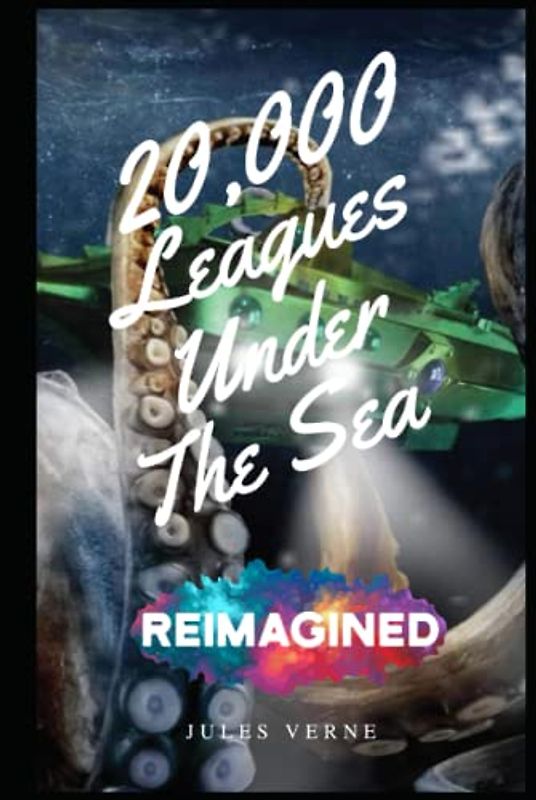 Reimagined and Illustrated - Twenty Thousand Leagues Under the Sea