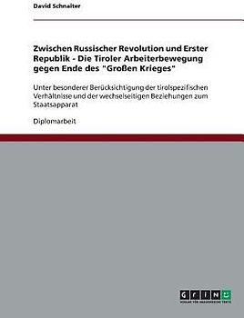 Zwischen Russischer Revolution und Erster Republik - Die Tiroler Arbeiterbewegung gegen Ende des "Großen Krieges"
