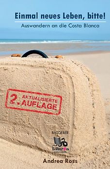 Einmal neues Leben, bitte!. Auswandern an die Costa Blanca