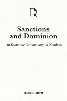 Sanctions and Dominion: An Economic Commentary on Numbers (An Economic Commentary on the Bible, Band 13)
