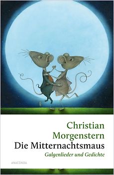 Die Mitternachtsmaus. Galgenlieder und Gedichte