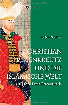 Christian Rosenkreutz und die islamische Welt