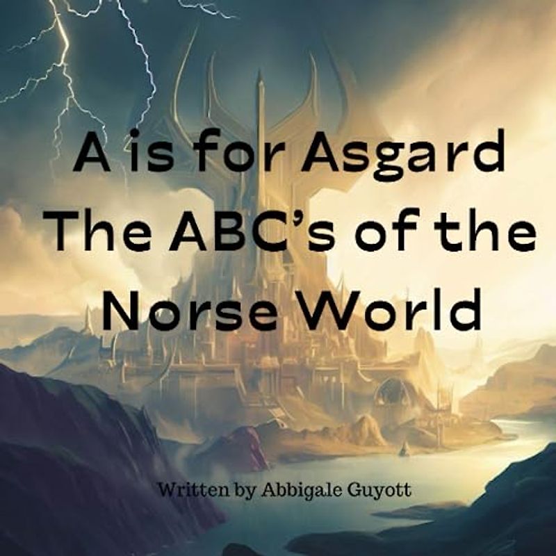 A is for Asgard: The ABC’s of the Norse Word