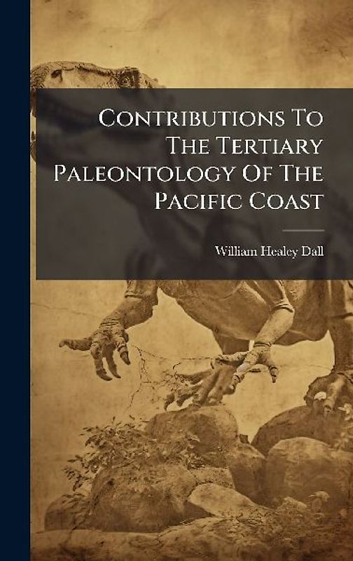 Contributions To The Tertiary Paleontology Of The Pacific Coast
