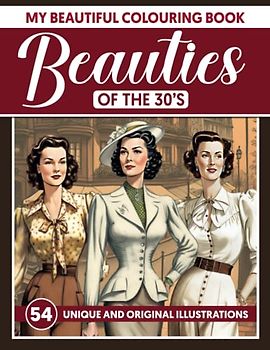 My Beautiful Colouring Book - Beauties of the 30s: Artistic Greyscale Colouring Book for Adults - Relive the Timeless Style of the 1930s