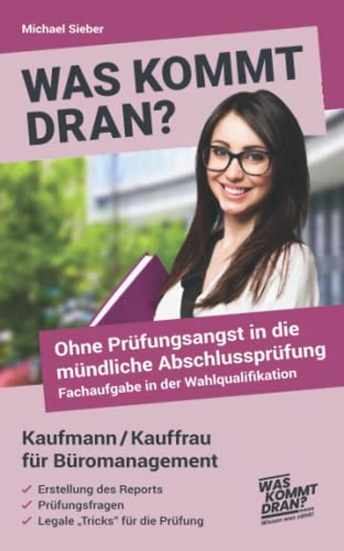 Was kommt dran? Ohne Prüfungsangst in die mündliche Abschlussprüfung, Fachaufgabe in der Wahlqualifikation Kaufmann/Kauffrau für Büromanagement: Report - Prüfungsfragen - legale "Tricks"