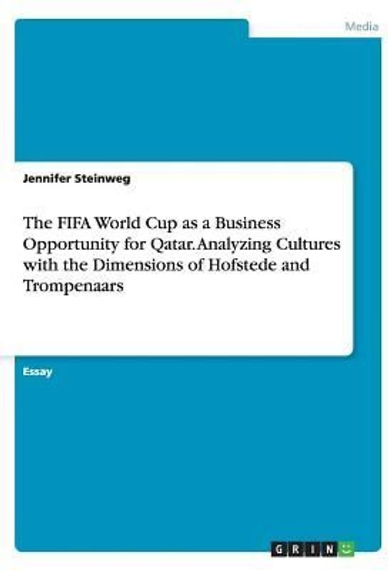 The FIFA World Cup as a Business Opportunity for Qatar. Analyzing Cultures with the Dimensions of Hofstede and Trompenaars