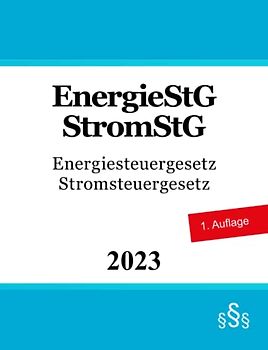 Energiesteuergesetz (EnergieStG) - Stromsteuergesetz (StromStG)