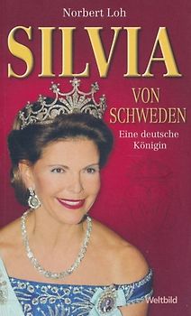 Silvia von Schweden: Eine deutsche Königin - Norbert Loh