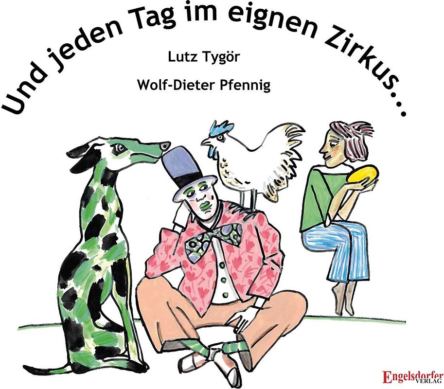 Und jeden Tag im eignen Zirkus