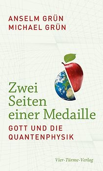 Zwei Seiten einer Medaille. Gott und die Quantenphysik