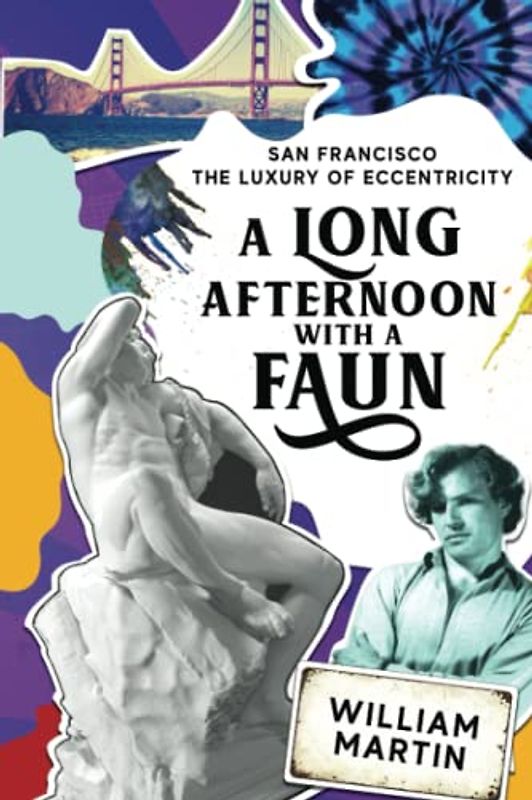 A Long Afternoon with a Faun - Volume 1 (San Francisco: The Luxury of Eccentricity, Band 5)