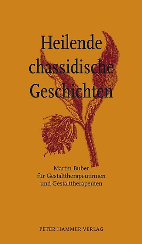 Heilende chassidische Texte. Martin Buber für Gestalttherapeuten