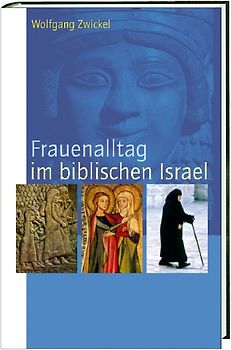 Frauenalltag im biblischen Israel