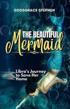 The Beautiful Mermaid: Libra's Journey to Save her home (Adventures of the Ocean)