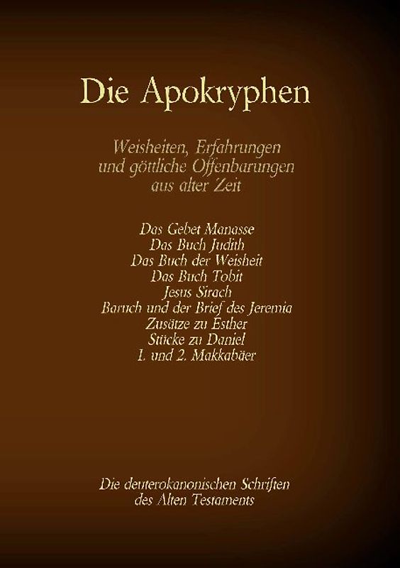 Die Apokryphen, die deuterokanonischen Schriften des Alten Testaments der Bibel