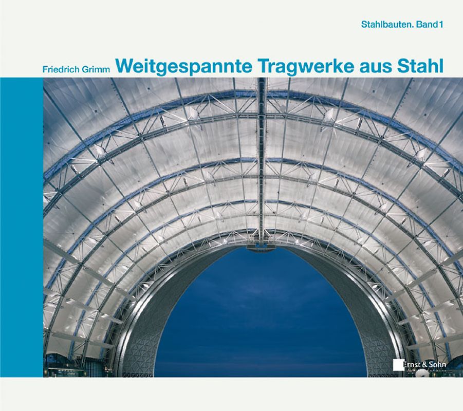 Stahlbauten / Weitgespannte Tragwerke aus Stahl