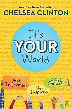 It's Your World: Get Informed, Get Inspired & Get Going!