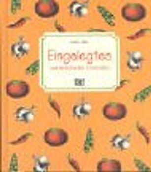 Eingelegtes. Zum Verschenken & Geniessen