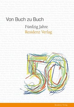 Von Buch zu Buch. 50 Jahre Residenz Verlag