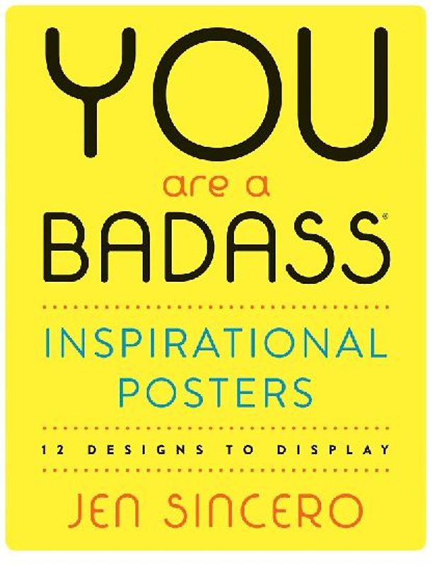 You Are a Badass(r) Inspirational Posters