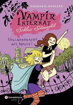 Vampirinternat Schloss Schauerfels, Band 04. Vollmondnacht mit Molly!