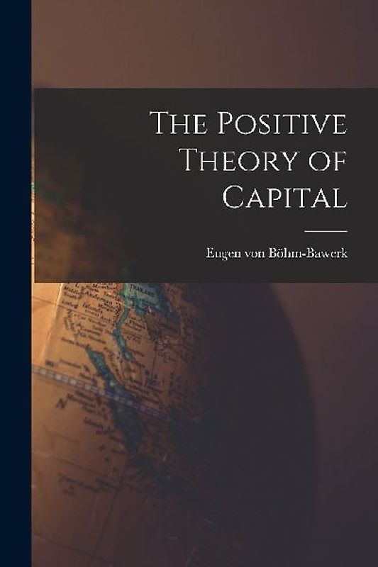 The Positive Theory of Capital