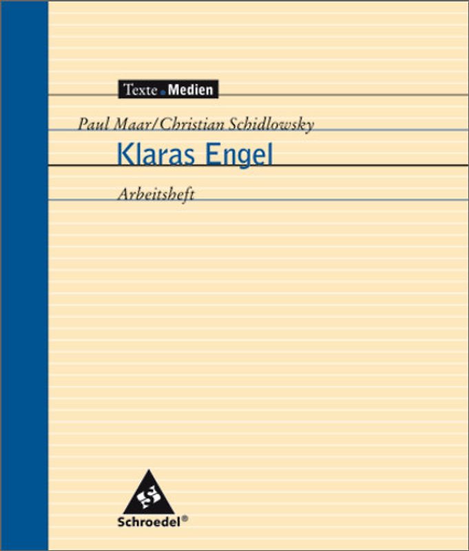 Texte.Medien. Kinder- und Jugendbücher ab Klasse 5 / Paul Maar; Christian Schidlowsky: Klaras Engel: Arbeitsheft
