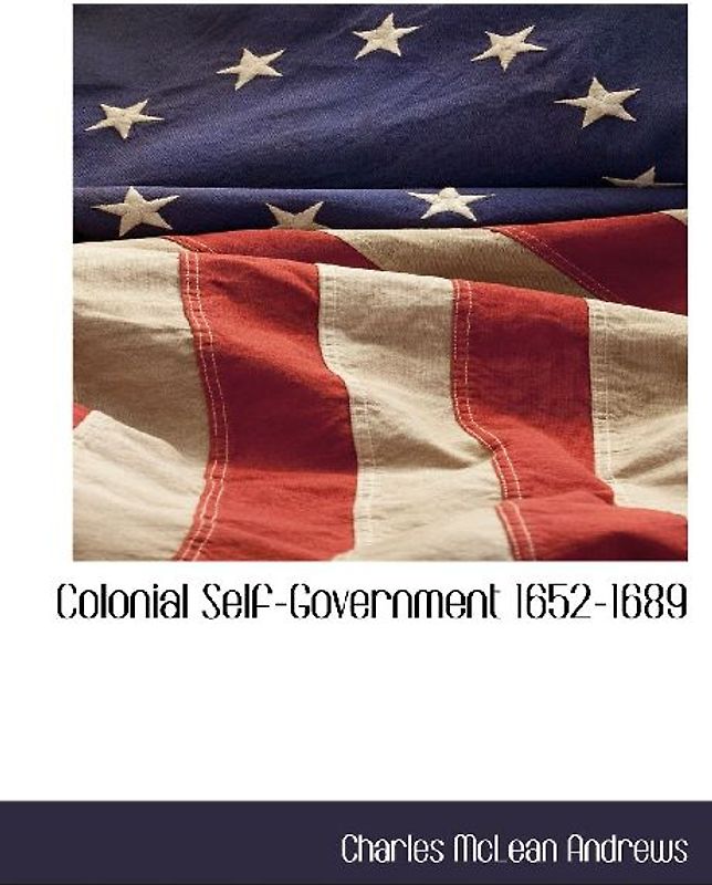 Colonial Self-Government 1652-1689