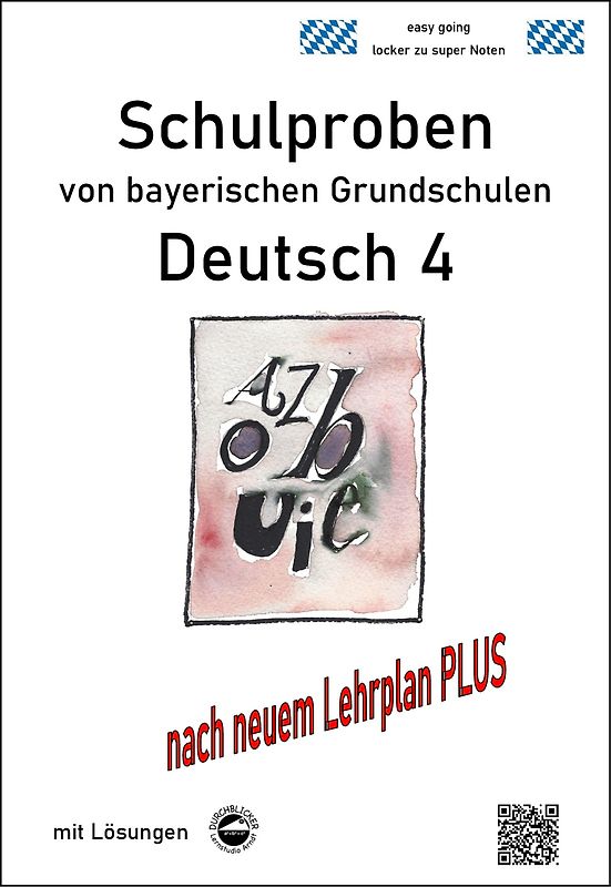 Schulproben von bayerischen Grundschulen - Deutsch 4 mit ausführlichen Lösungen nach Lehrplan PLUS