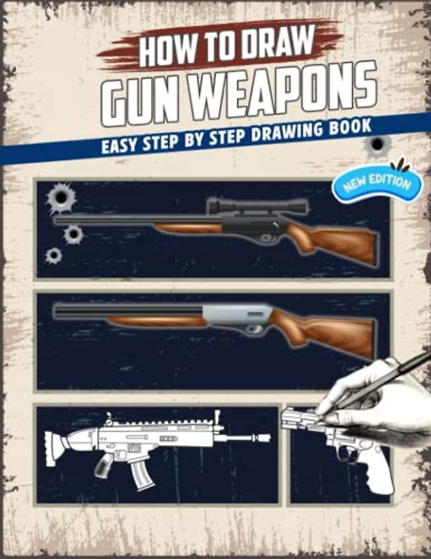 Learn How To Draw Guz Weapons: New Version Big How To Draw Book With 20+ Tutorials, Learn How To Draw Books Gifts For Toddlers Kids Ages 2-4 4-8 Boy Girl