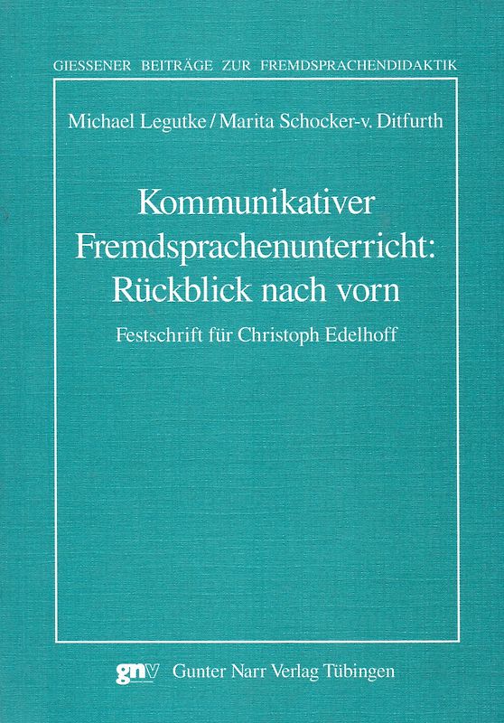 Kommunikativer Fremdsprachenunterricht: Rückblick nach vorn Festschrift für Christoph Edelhoff