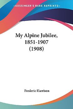 My Alpine Jubilee, 1851-1907 (1908)