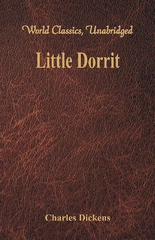 Little Dorrit (World Classics, Unabridged)