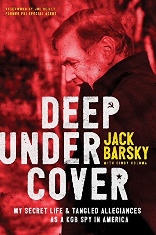 Deep Undercover: My Secret Life & Tangled Allegiances as a KGB Spy in America
