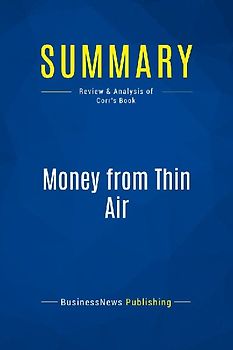 Summary: Money from Thin Air
