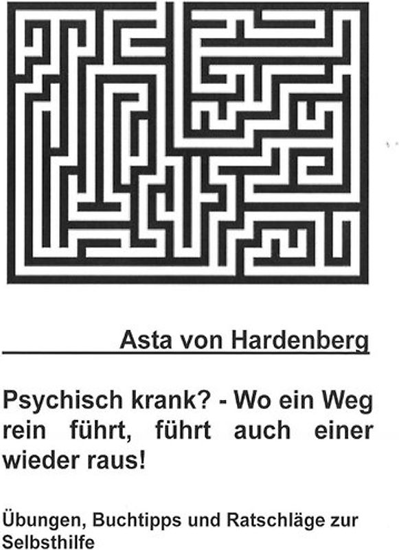 Psychisch krank? - Wo ein Weg rein führt, führt auch einer wieder raus!