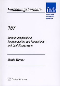 Simulationsgestützte Reorganisation von Produktions- und Logistikprozessen