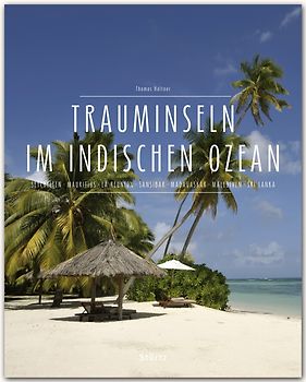 Trauminseln im Indischen Ozean - Seychellen • Mauritius • La Réunion • Sansibar • Madagaskar • Malediven • Sri Lanka