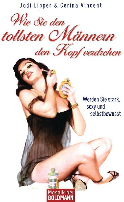 Wie Sie den tollsten Männern den Kopf verdrehen