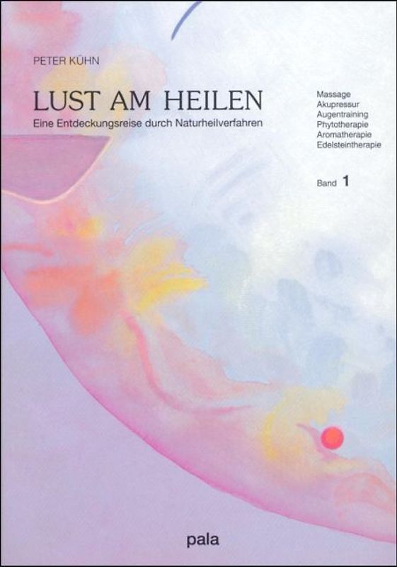 Lust am Heilen. Eine Entdeckungsreise durch Naturheilverfahren