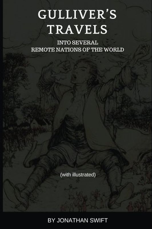 GULLIVER'S TRAVELS (illustrated) - Original Version: (illustrated) - into several REMOTE NATIONS OF THE WORLD