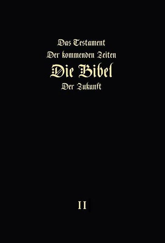 «Das Testament der kommenden Zeiten – die Bibel der Zukunft“ - TEIL 2