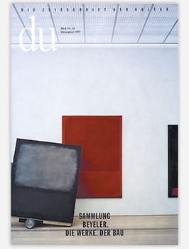 du - Zeitschrift für Kultur / Sammlung Beyeler. Die Werke. Der Bau