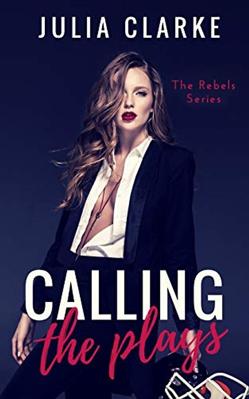 Calling the Plays (The Rebels, Band 3)